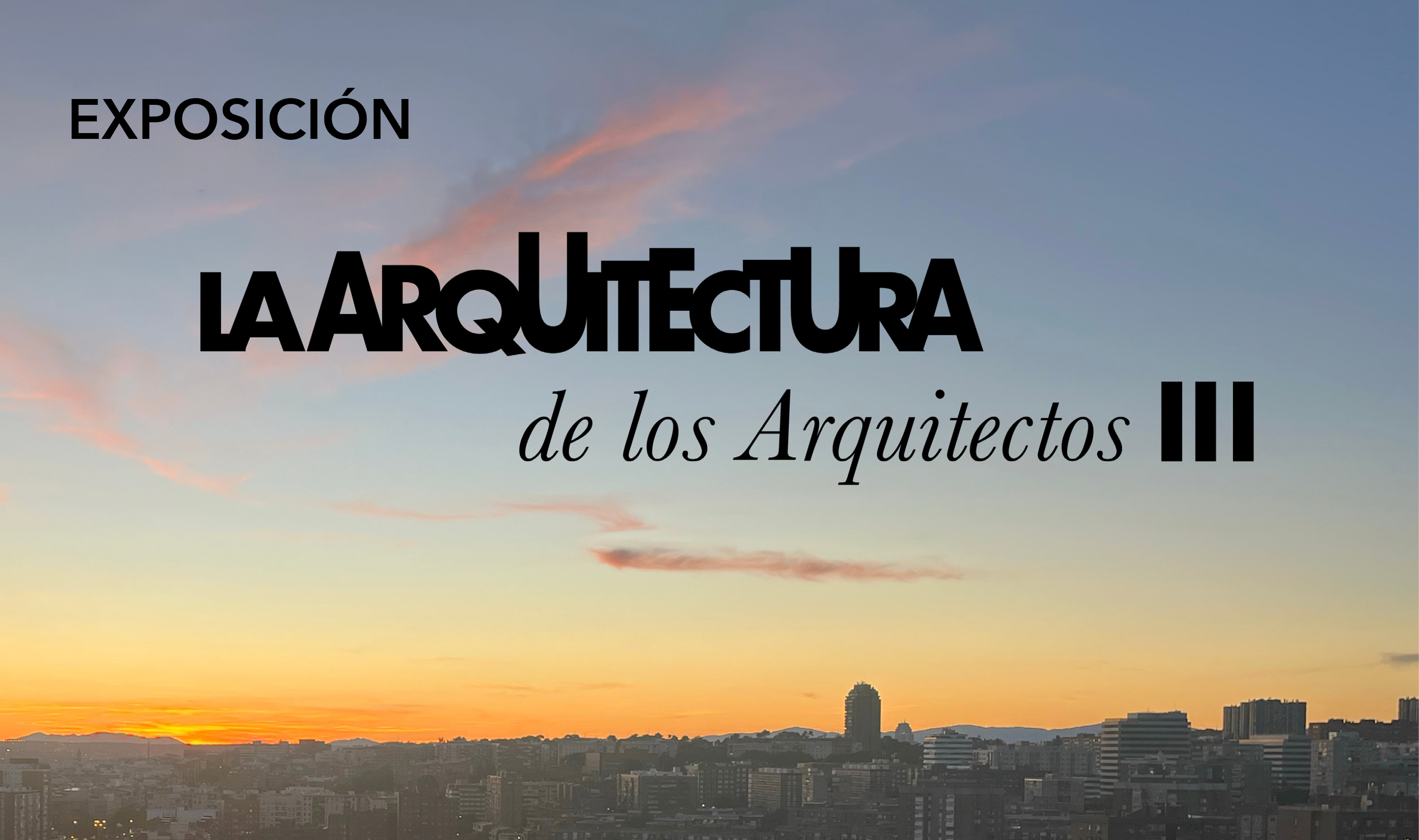 Exposición: Arquitectura de los Arquitectos III edición